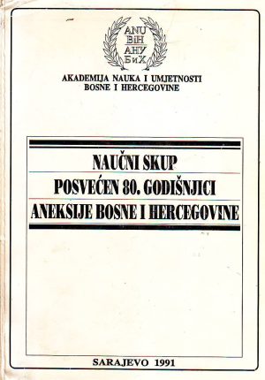 Naučni skup posvećen 80.godišnjici aneksije Bosne i Hercegovine (Sarajevo