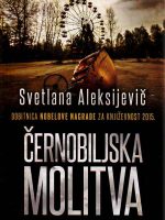 Svetlana Aleksijevič - Černobiljska molitva