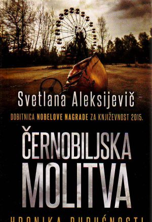 Svetlana Aleksijevič - Černobiljska molitva