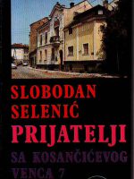 Slobodan Selenić - Prijatelji sa Kosančićevog venca 7