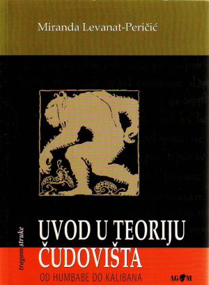 Miranda Levanat-Peričić - Uvod u teoriju čudovišta: od Humbabe do Kalibana