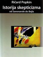 Ričard Popkin - Istorija skepticizma od Savonarole do Bejla