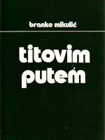 Branko Mikulić - Titovim putem