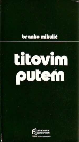 Branko Mikulić - Titovim putem