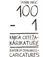 Sanjin Mašić - 100 - 1: knjiga crteža i karikatura