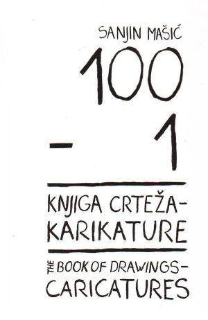 Sanjin Mašić - 100 - 1: knjiga crteža i karikatura