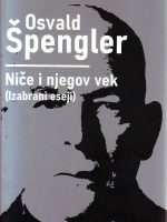 Osvald Špengler - Niče i njegov vek