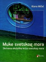 Alana Mičel - Muke svetskog mora: skrivena ekološka kriza svetskog mora