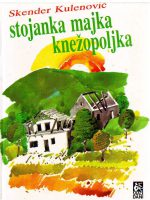 Skender Kulenović - Stojanka majka Knežopoljka