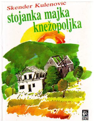 Skender Kulenović - Stojanka majka Knežopoljka