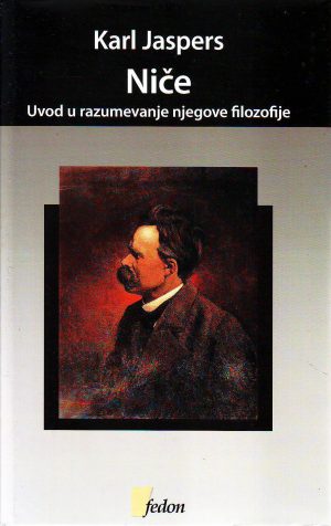 Karl Jaspers - Niče: uvod u razumevanje njegove filozofije