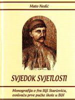 Mato Nedić - Svjedok svjetlosti: monografija o fra Iliji Starčeviću