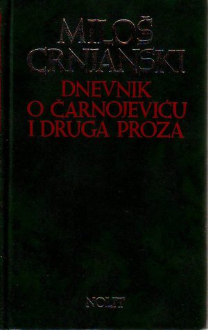 Miloš Crnjanski - Dnevnik o Čarnojeviću i druga proza