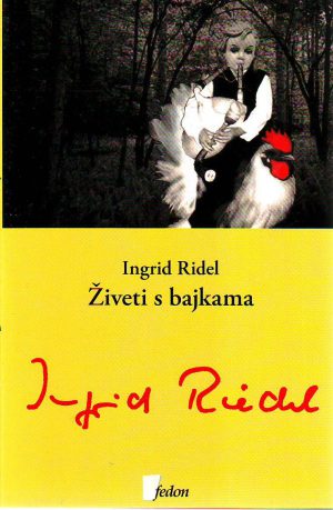 Ingrid Ridel - Živeti s bajkama