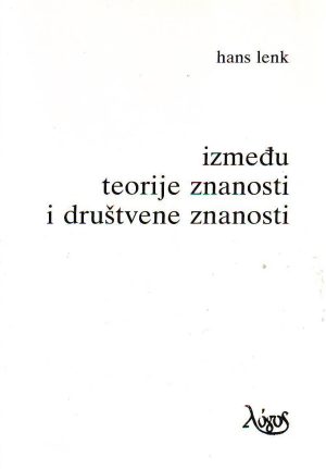 Hans Lenk - Između teorije znanosti i društvene znanosti