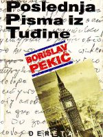 Borislav Pekić - Poslednja pisma iz tuđine