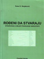 Petar D.Stojaković - Rođeni da stvaraju: istraživanja u oblasti psihologije darovitosti