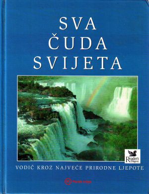 Sva čuda svijeta: vodič kroz najveće prirodne ljepote