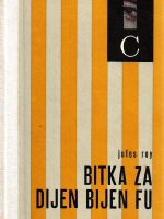 Jules Roy - Bitka za Dijen Bijen Fu