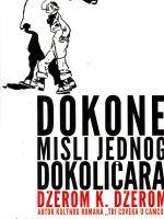 Džerom K.Džerom - Dokone misli jednog dokoličara