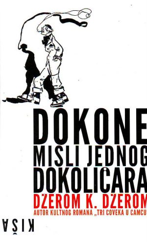 Džerom K.Džerom - Dokone misli jednog dokoličara