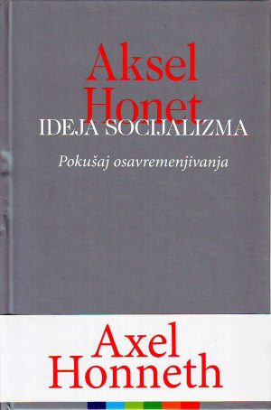 Aksel Honet - Ideja socijalizma: pokušaj osavremenjivanja