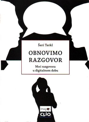 Šeri Terkl - Obnovimo razgovor: moć razgovora u digitalnom dobu