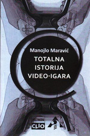 Manojlo Maravić - Totalna istorija video-igara