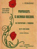 Ivan Perkovac - Pripoviesti. Iz bojnog odsjeka (1905.)