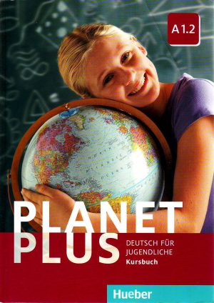 Planet plus: deutsch fut jugendliche A 1.2 (Kursbuch)