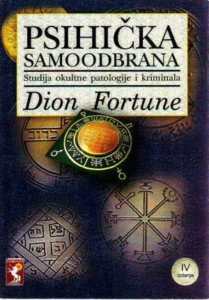 Dion Fortune - Psihička samoodbrana: studija okultne patologije i kriminala