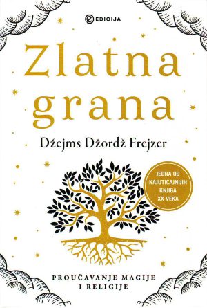 Džejms Džordž Frejzer - Zlatna grana: proučavanje magije i religije