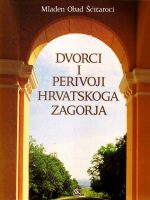 Mladen Obad Šćitaroci - Dvorci i perivoji Hrvatskog zagorja