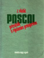 Zoran Vlašić - Pascal: priručnik sa riješenim primjerima