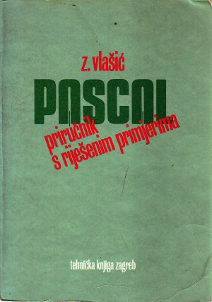 Zoran Vlašić - Pascal: priručnik sa riješenim primjerima