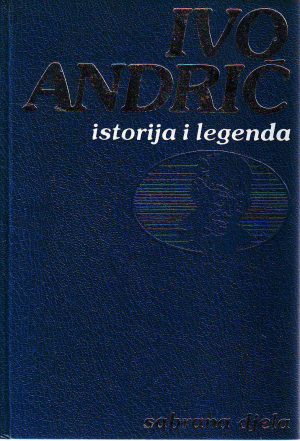 Ivo Andrić - Istorija i legenda