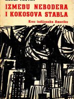 Henri Troyat - Između nebodera i kokosovog stabla: kroz indijansku Ameriku