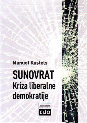 Manuel Kastels - Sunovrat: kriza liberalne demokratije