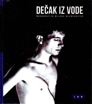 Dečak iz vode (monografija Milana Mladenovića)