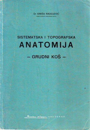 Siniša Radojević - Sistematska i topografska anatomija: grudni koš