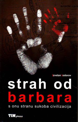 Tzvetan Todorov - Strah od barbara: s onu stranu sukoba civilizacija