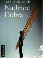 Iris Murdoch - Nadmoć Dobra