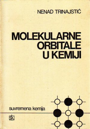 Nenad Trinajstić - Molekularne orbitale u kemiji