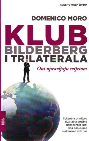 Domenico Moro - Klub Bilderberg i Trilaterala: oni upravljaju svijetom