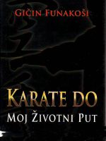 Gičin Funakoši - Karate do: moj životni put