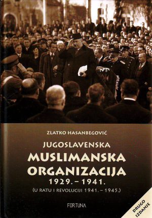 Zlatko Hasanbegović - Jugoslavenska muslimanska organizacija 1929-1941.