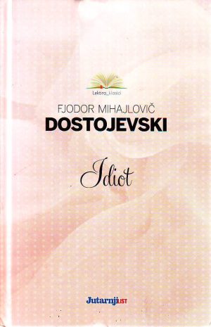 Fjodor Mihajlovič Dostojevski - Idiot