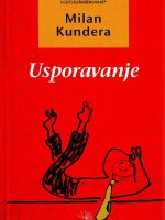 Milan Kundera - Usporavanje