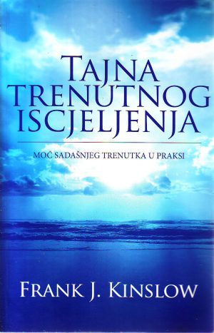 Frank J.Kinslow - Tajna trenutnog iscjeljenja