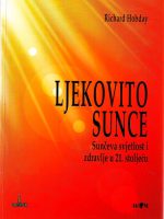 Richard Hobday - Ljekovito sunce: sunčeva svjetlost i zdravlje u 21.stoljeću